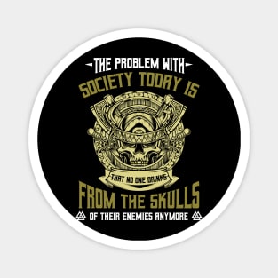 Vikings - The Problem With Society Today - Viking Skull Magnet